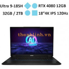 Laptop gaming MSI Stealth 18 AI Studio A1VHG-025VN (Ultra 9 185H/RAM 32GB/GeForce RTX 4080/2TB SSD/ Windows 11)