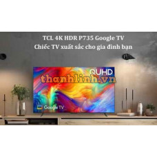 Google Tivi TCL 4K 65 inch 65P735